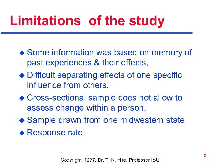 Limitations of the study u Some information was based on memory of past experiences