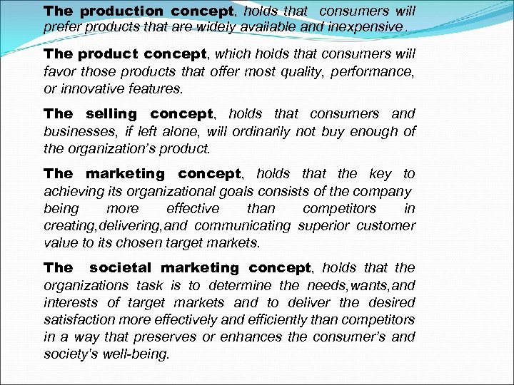 The production concept, holds that consumers will prefer products that are widely available and