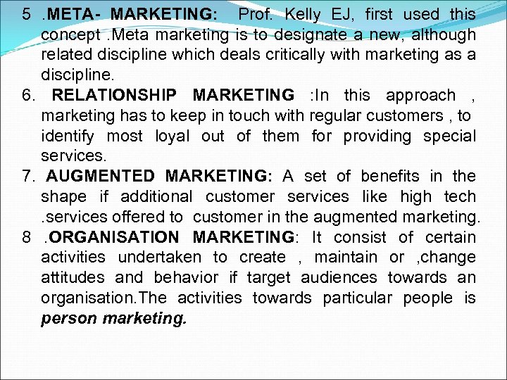 5. META- MARKETING: Prof. Kelly EJ, first used this concept. Meta marketing is to