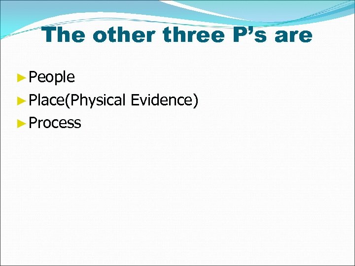 The other three P’s are ► People ► Place(Physical ► Process Evidence) 