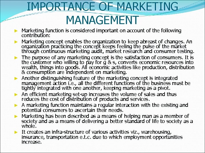 IMPORTANCE OF MARKETING MANAGEMENT ► ► ► ► Marketing function is considered important on