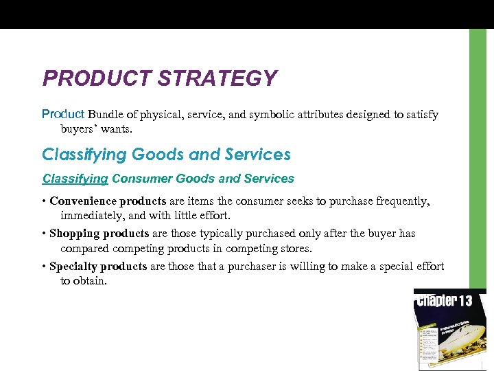 PRODUCT STRATEGY Product Bundle of physical, service, and symbolic attributes designed to satisfy buyers’