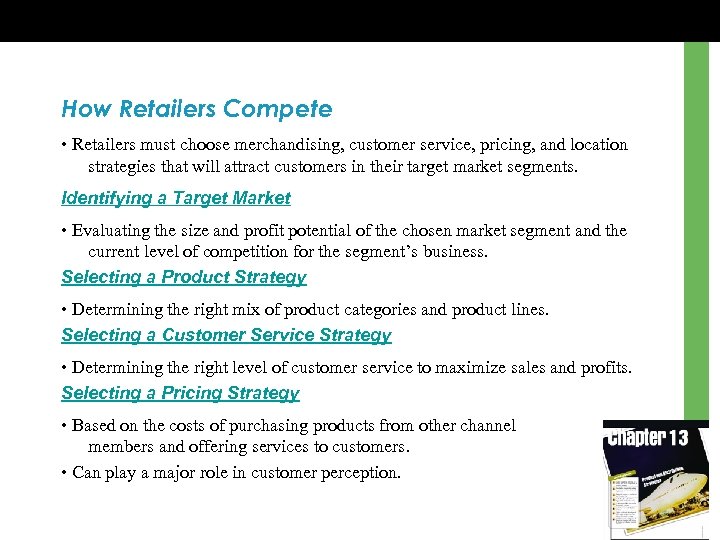 How Retailers Compete • Retailers must choose merchandising, customer service, pricing, and location strategies