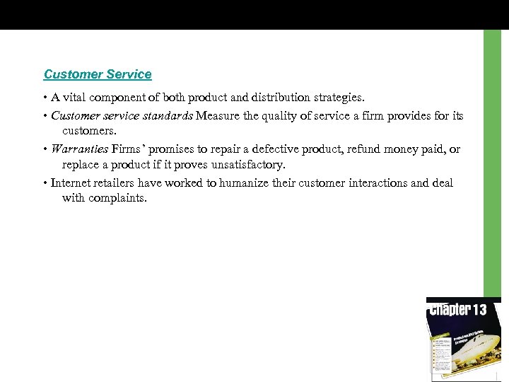 Customer Service • A vital component of both product and distribution strategies. • Customer