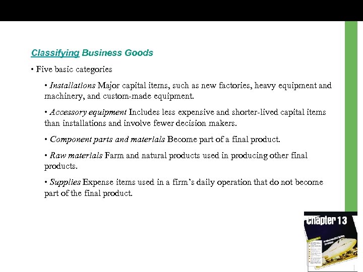 Classifying Business Goods • Five basic categories • Installations Major capital items, such as