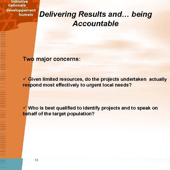 Delivering Results and… being Accountable Two major concerns: ü Given limited resources, do the