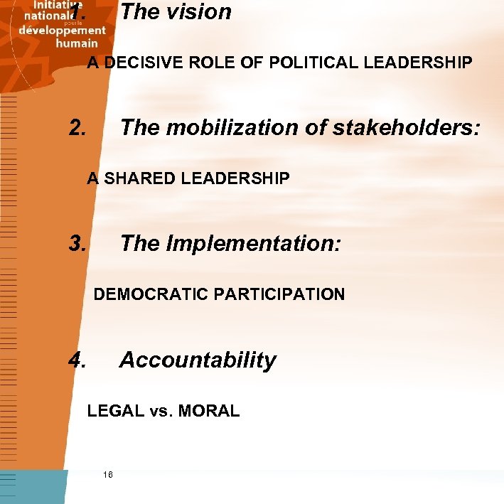 1. The vision A DECISIVE ROLE OF POLITICAL LEADERSHIP 2. The mobilization of stakeholders: