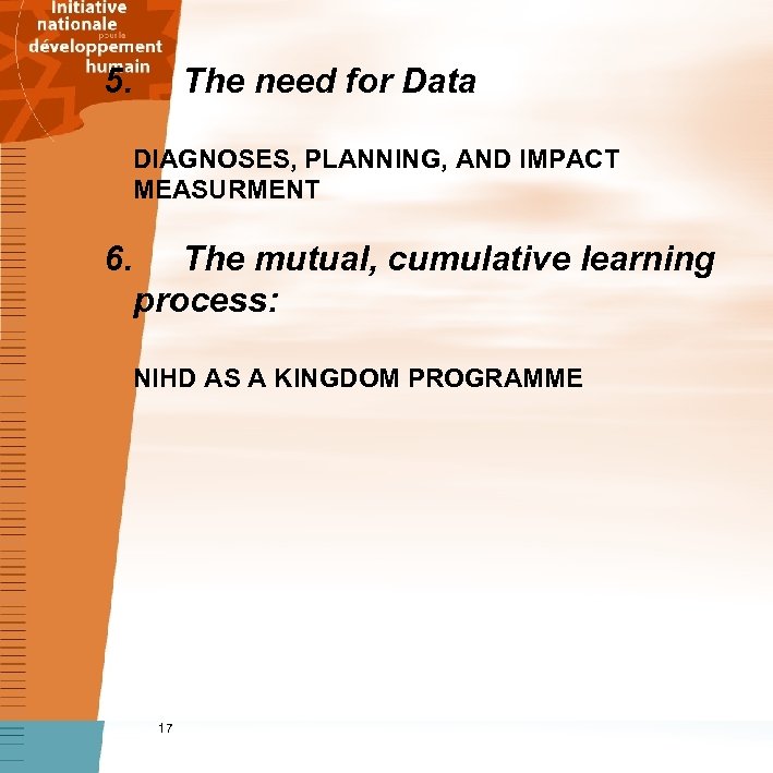 5. The need for Data DIAGNOSES, PLANNING, AND IMPACT MEASURMENT 6. The mutual, cumulative