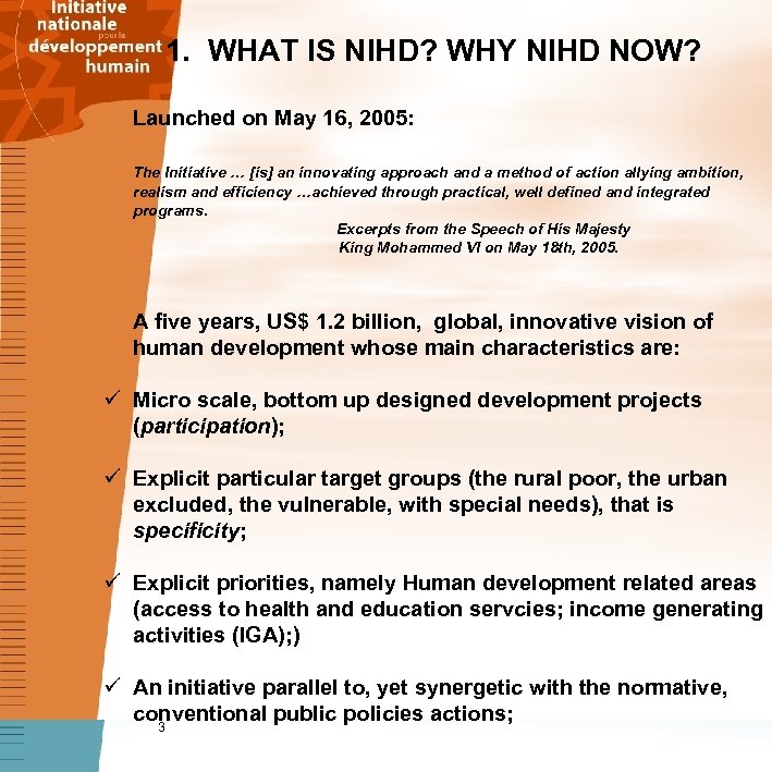 1. WHAT IS NIHD? WHY NIHD NOW? Launched on May 16, 2005: The Initiative