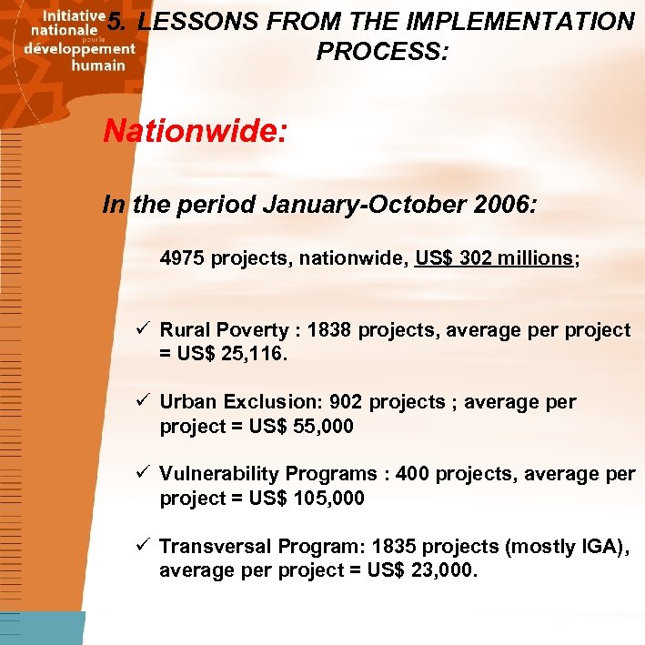 5. LESSONS FROM THE IMPLEMENTATION PROCESS: Nationwide: In the period January-October 2006: 4975 projects,