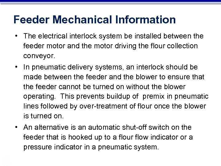 Feeder Mechanical Information • The electrical interlock system be installed between the feeder motor