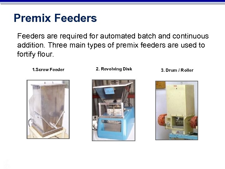 Premix Feeders are required for automated batch and continuous addition. Three main types of