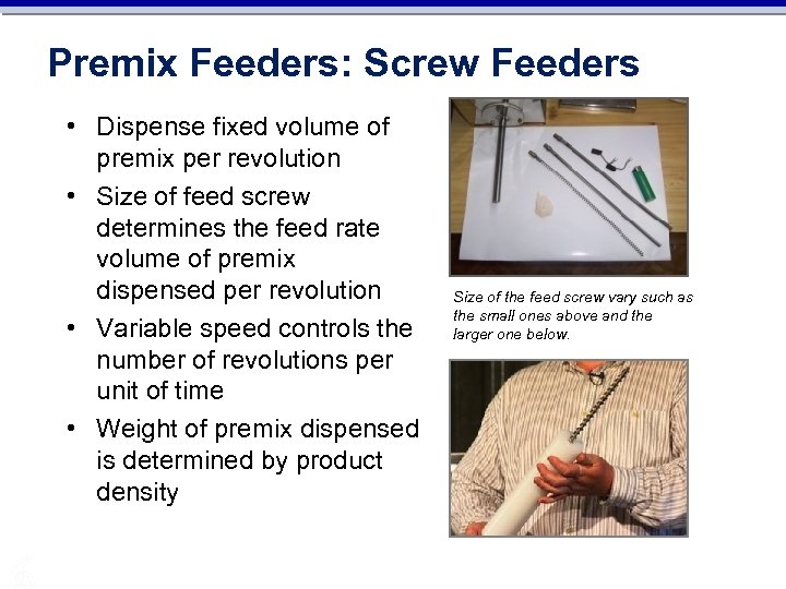 Premix Feeders: Screw Feeders • Dispense fixed volume of premix per revolution • Size