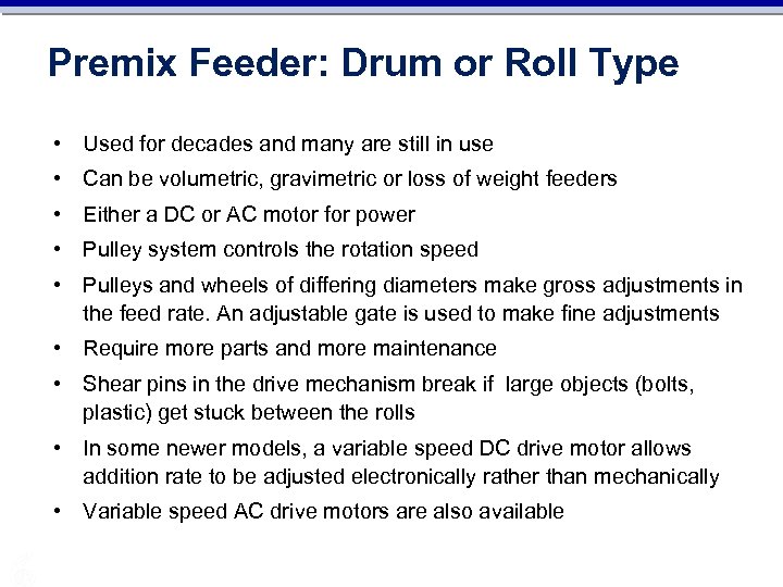 Premix Feeder: Drum or Roll Type • Used for decades and many are still