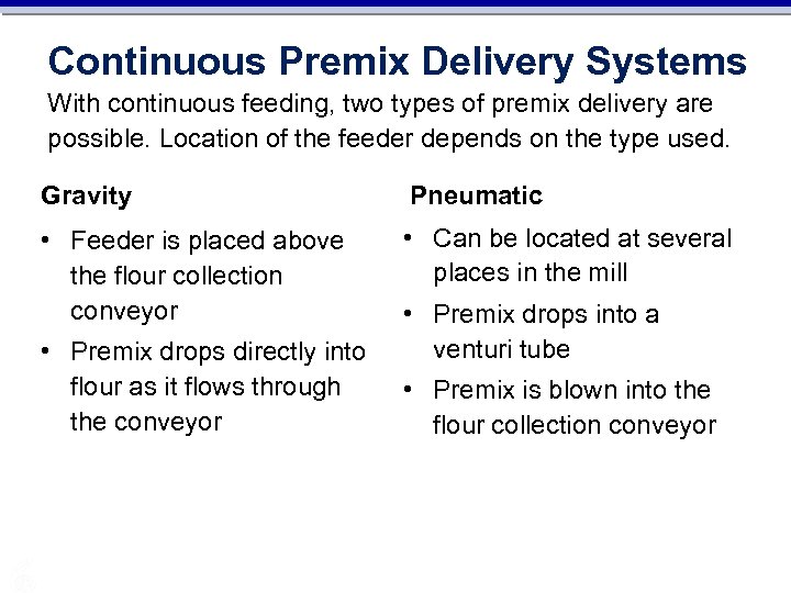 Continuous Premix Delivery Systems With continuous feeding, two types of premix delivery are possible.
