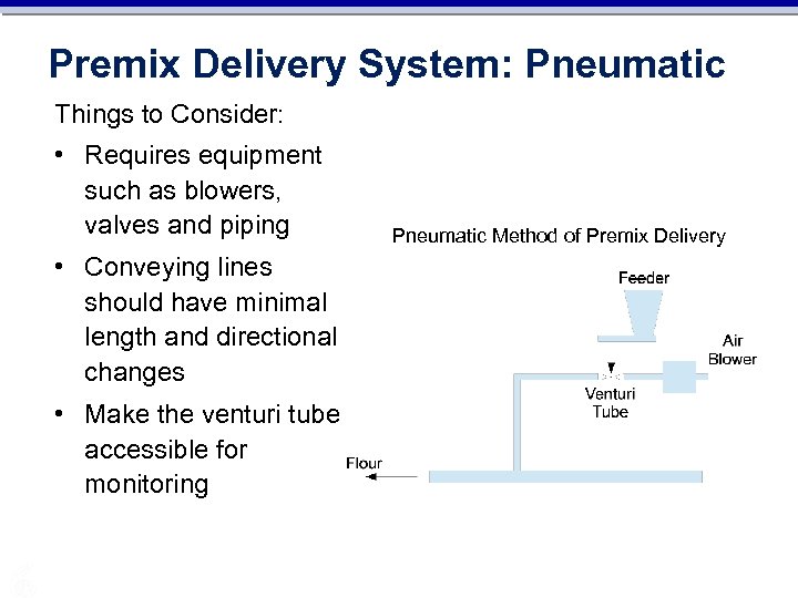 Premix Delivery System: Pneumatic Things to Consider: • Requires equipment such as blowers, valves