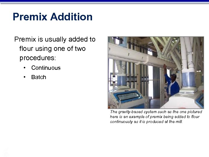 Premix Addition Premix is usually added to flour using one of two procedures: •