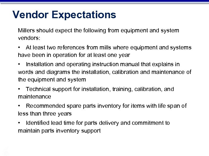Vendor Expectations Millers should expect the following from equipment and system vendors: • At