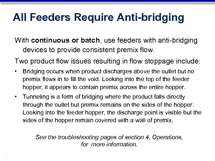 All Feeders Require Anti-bridging With continuous or batch, use feeders with anti-bridging devices to