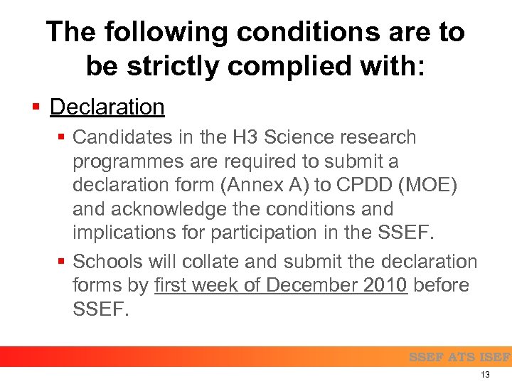 The following conditions are to be strictly complied with: § Declaration § Candidates in
