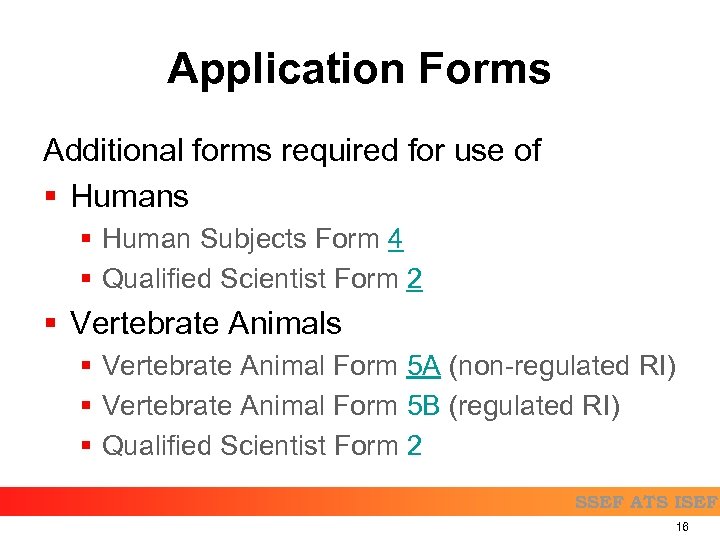 Application Forms Additional forms required for use of § Humans § Human Subjects Form