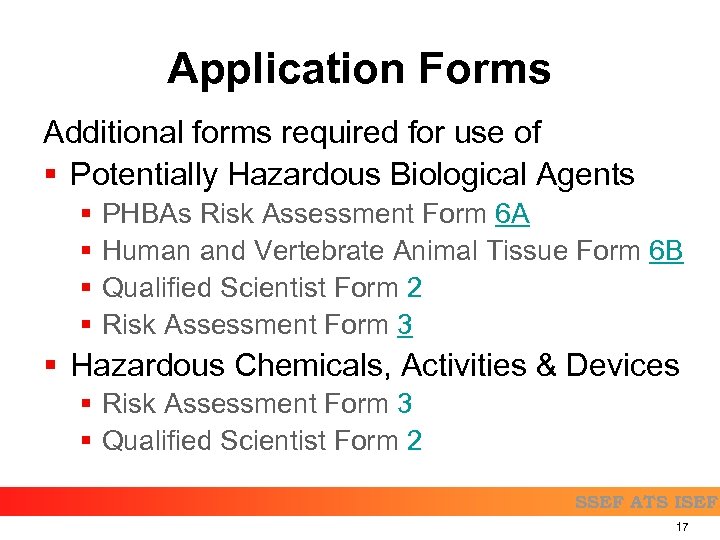 Application Forms Additional forms required for use of § Potentially Hazardous Biological Agents §