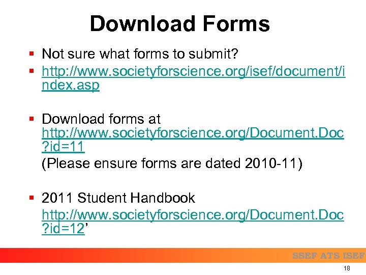 Download Forms § Not sure what forms to submit? § http: //www. societyforscience. org/isef/document/i