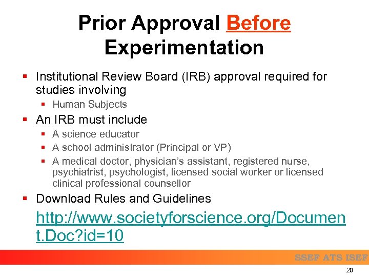 Prior Approval Before Experimentation § Institutional Review Board (IRB) approval required for studies involving