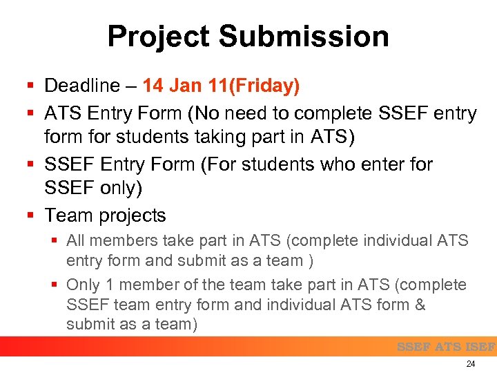 Project Submission § Deadline – 14 Jan 11(Friday) § ATS Entry Form (No need