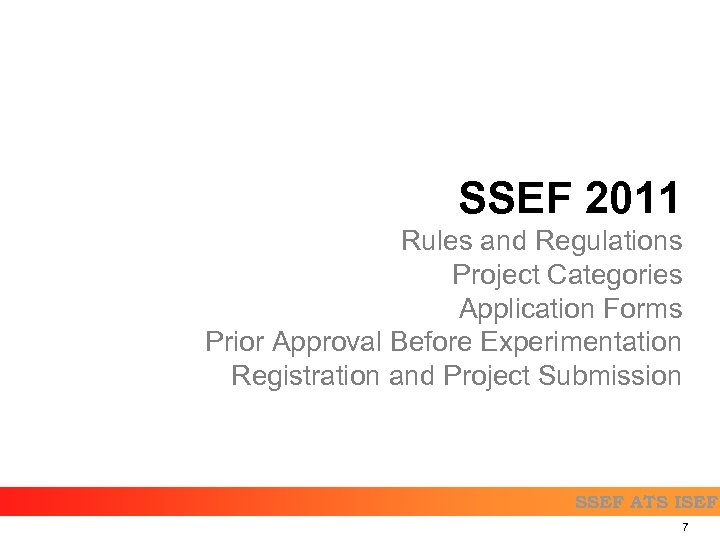 SSEF 2011 Rules and Regulations Project Categories Application Forms Prior Approval Before Experimentation Registration