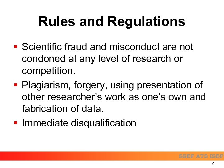 Rules and Regulations § Scientific fraud and misconduct are not condoned at any level