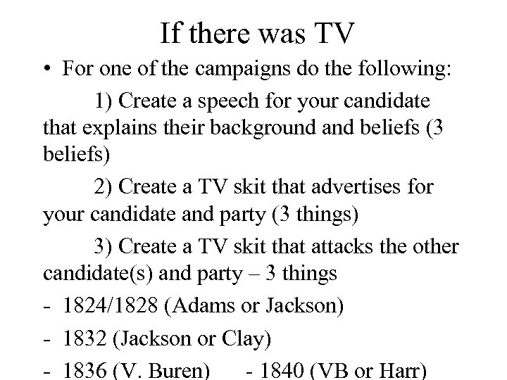 If there was TV • For one of the campaigns do the following: 1)