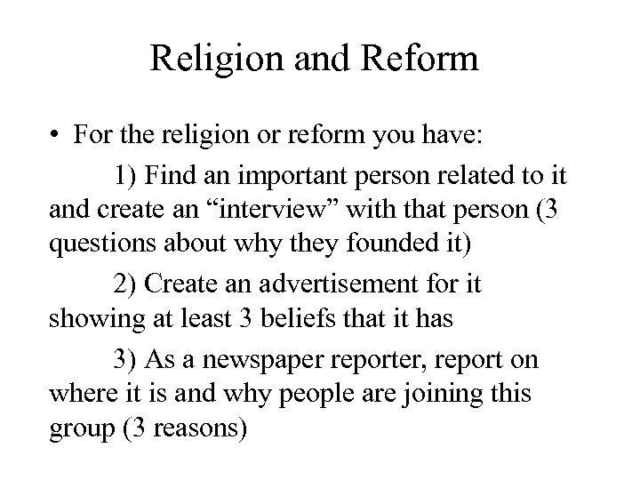 Religion and Reform • For the religion or reform you have: 1) Find an