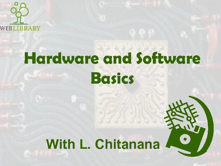 Hardware and Software Basics With L. Chitanana 