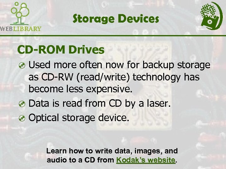 Storage Devices CD-ROM Drives ³ Used more often now for backup storage as CD-RW