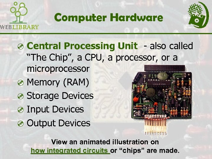 Computer Hardware ³ Central Processing Unit - also called “The Chip”, a CPU, a