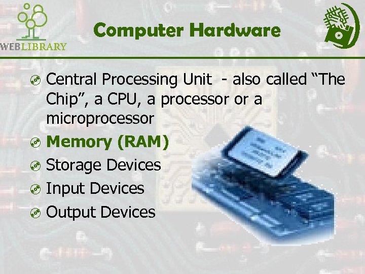 Computer Hardware ³ Central Processing Unit - also called “The Chip”, a CPU, a