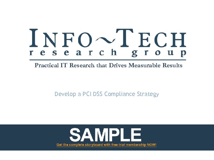 Practical IT Research that Drives Measurable Results Develop a PCI DSS Compliance Strategy 