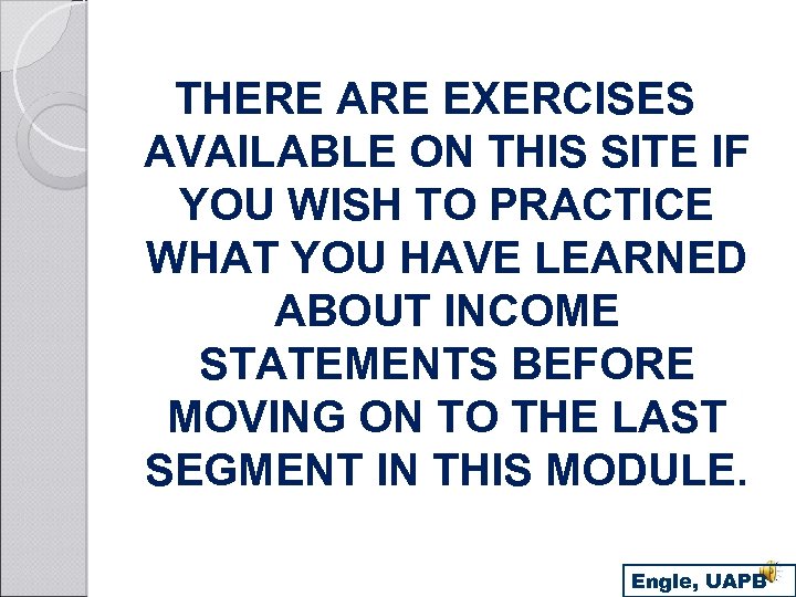 THERE ARE EXERCISES AVAILABLE ON THIS SITE IF YOU WISH TO PRACTICE WHAT YOU