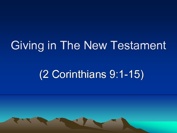 Giving in The New Testament (2 Corinthians 9: 1 -15) 