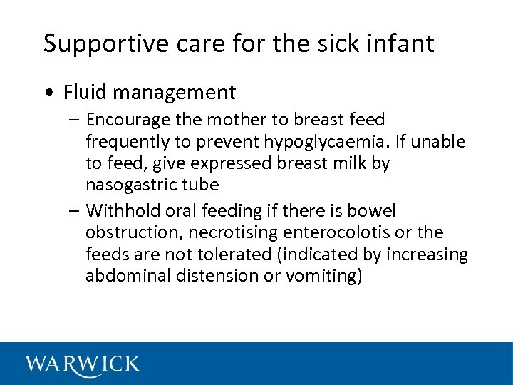 Supportive care for the sick infant • Fluid management – Encourage the mother to