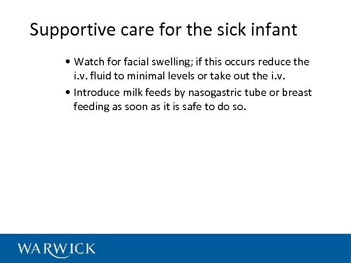 Supportive care for the sick infant • Watch for facial swelling; if this occurs