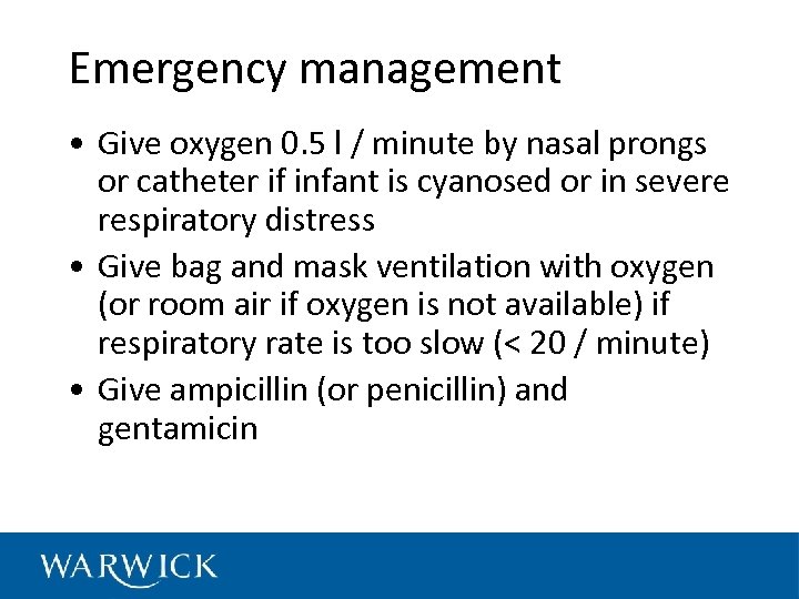 Emergency management • Give oxygen 0. 5 l / minute by nasal prongs or