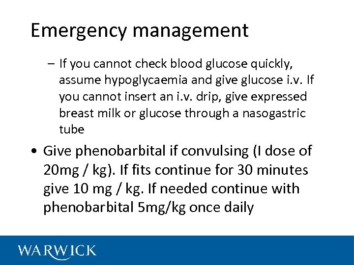 Emergency management – If you cannot check blood glucose quickly, assume hypoglycaemia and give