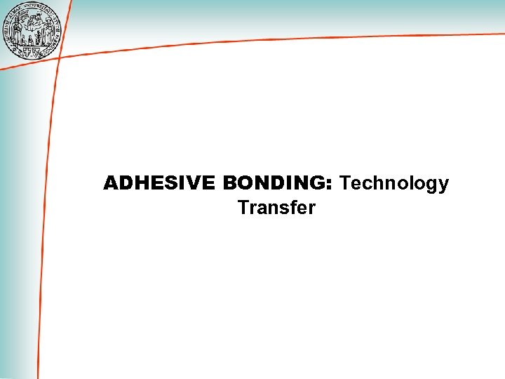 ADHESIVE BONDING: Technology Transfer 