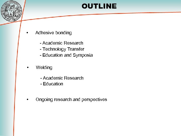 OUTLINE • Adhesive bonding - Academic Research - Technology Transfer - Education and Symposia