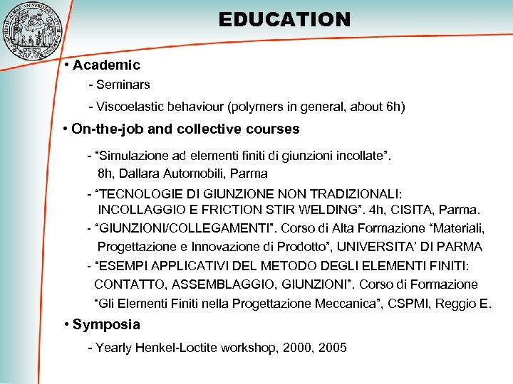 EDUCATION • Academic - Seminars - Viscoelastic behaviour (polymers in general, about 6 h)