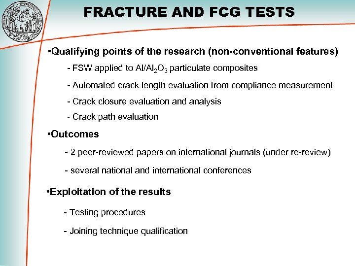 FRACTURE AND FCG TESTS • Qualifying points of the research (non-conventional features) - FSW