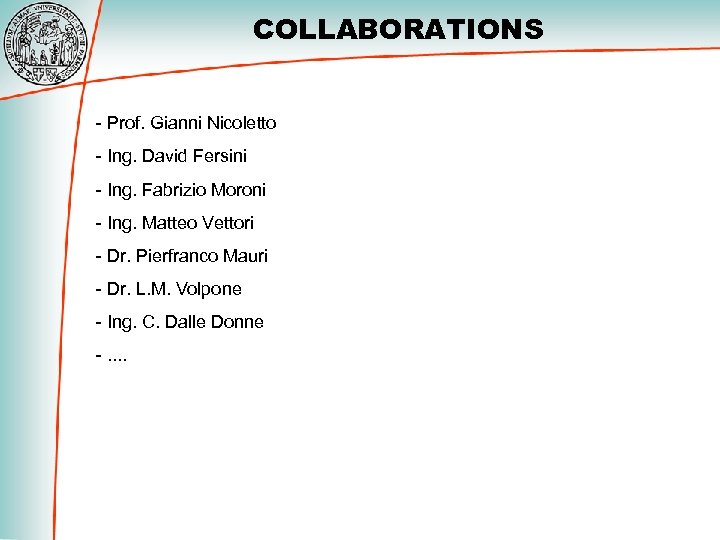 COLLABORATIONS - Prof. Gianni Nicoletto - Ing. David Fersini - Ing. Fabrizio Moroni -