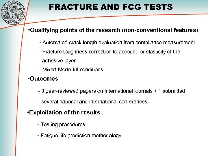 FRACTURE AND FCG TESTS • Qualifying points of the research (non-conventional features) - Automated
